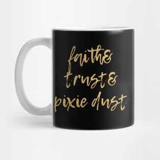 Faith & Trust & Pixie Dust Mug